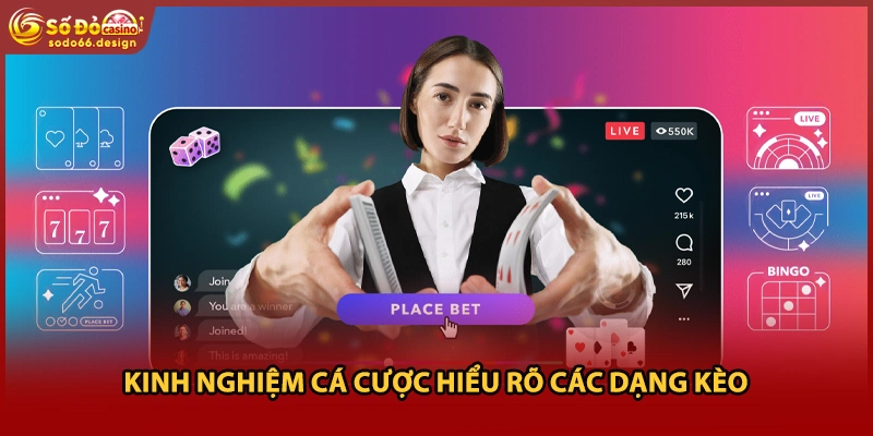 Kinh nghiệm cá cược hiểu rõ các dạng kèo 
